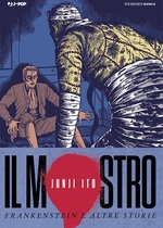 Il mostro - Frankenstein e altre storie - Junji Ito Collection